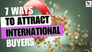 QTT 7 ways to attract International Buyers [upl. by Emirac433]