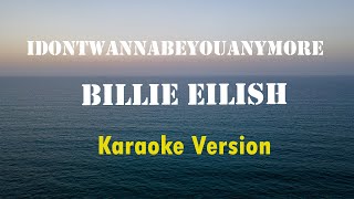 Billie Eilish  idontwannabeyouanymore Karaoke Version [upl. by Vickey]