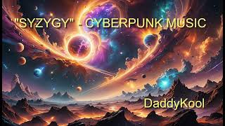 quotSYZYGYquot  CYBERPUNK MUSIC [upl. by Codi]