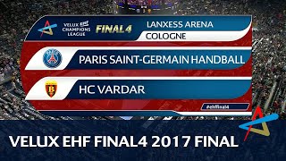 Paris SaintGermain Handball vs HC Vardar  Final  VELUX EHF FINAL4 2017 [upl. by Hollah815]