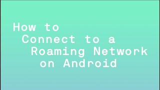 How to connect to a roaming network on Android  48  Changing up mobile [upl. by Jeffrey]