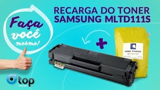 Como fazer a Recarga do Toner Samsung MLTD111S  D111S  M2020  M2070 [upl. by Pergrim795]