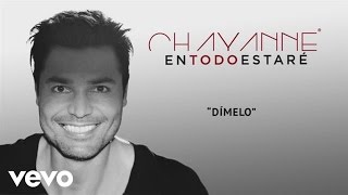 Chayanne  Dímelo Audio [upl. by Terryn]