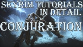 Skyrim Tutorials Conjuration in Detail [upl. by Weisberg126]