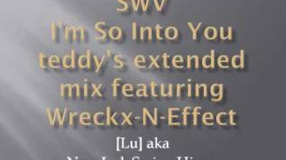 SWV Im So Into You teddys extended mix featuring wreckxNeffect teddy riley [upl. by Oecam439]