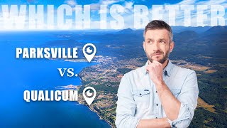 Which is better Parksville or Qualicum Beach [upl. by Krutz]