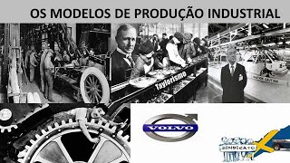 OS MODELOS DE PRODUÇÃO INDUSTRIAL FORDISMO TAYLORISMO TOYOTISMO E VOLVISMO [upl. by Ddarb780]