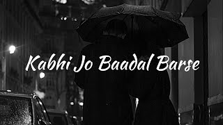 Kabhi Jo Badal Barse  Arijit Singh Gravero Lofi Remake Lyrics [upl. by Adnowal985]