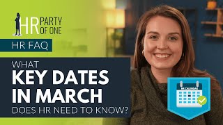 What Key Dates in March Does HR Need to Know [upl. by Ennayar]