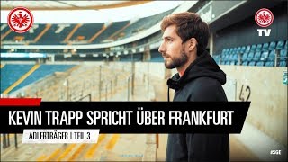 quotUnsere Kurve ist einfach gigantischquot  Kevin Trapp über Frankfurt und die SGE  Adlerträger Teil 3 [upl. by Mariana]