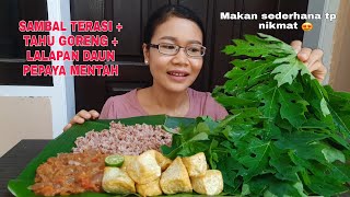 LALAPAN SAMBAL TERASI  DAUN PEPAYA MENTAH  TAHU GORENG  MUKBANG INDONESIA [upl. by Burkhardt112]