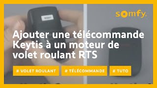 Comment ajouter une télécommande Keytis à un moteur de volet roulant RTS   Somfy [upl. by Celin192]