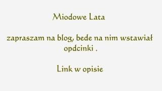 MIODOWE LATA  BLOG ODCINKI [upl. by Ithnan]