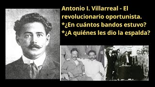 ¿Quién fue Antonio I Villarreal  Un revolucionario oportunista revolucionmexicana [upl. by Yannodrahc266]