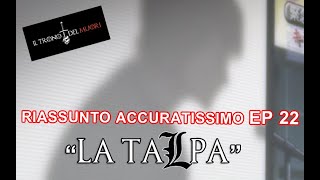 RECENSIONE DEATH NOTE EPISODIO 22 RIASSUNTO ACCURATISSIMO quotLA TALPAquot [upl. by Lisabet]