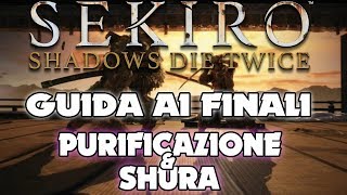 SEKIRO Shadows Die Twice  Come ottenere i finali Purificazione e Shura [upl. by Yenhoj]