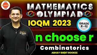 n Choose r  Combinatorics  Mathematics Olympiad  Grade 8 12  IOQM 2023  Abhay Sir  VOS [upl. by Irami]