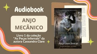 ANJO MECÂNICO Audiobook  Capítulos 13 a 16  As peças infernais Vol 1  Cassandra Clare [upl. by Eanel618]