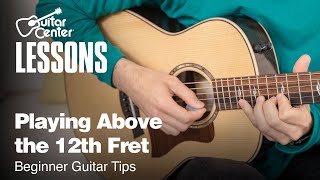 Playing Above the 12th Fret  Beginner Guitar Tips [upl. by Yard]