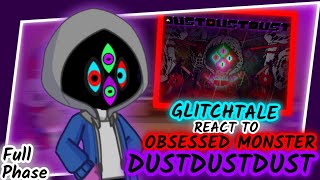 FULL GLITCHTALE REACT TO DUSTDUSTDUST DUSTTALE OBSESSED MONSTER FULL PHASE REQUEST [upl. by Ennailuj]