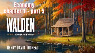 Walden by Henry David Thoreau  Chapter 1 Economy Part 5 Audiobook  Philosophical Reflections [upl. by Euridice]