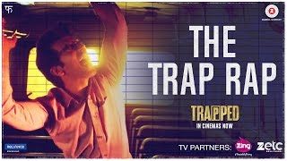 Trap Rap  Trapped  Rajkummar Rao  Vikramaditya Motwane  Alokananda Dasgupta [upl. by Eselahs577]