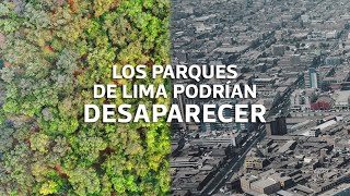 ¿Qué pasaría si los parques de Lima dejaran de existir [upl. by Tolman]