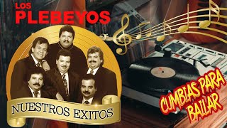 Los Plebeyos Mix Cumbias Para Bailar 👍 Canciones Clásicas Inolvidables [upl. by Aehsal126]