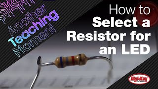 How to Select a Resistor for an LED  Another Teaching Moment  DigiKey Electronics [upl. by Swart]