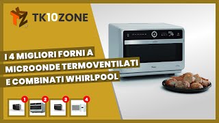 I 4 migliori forni a microonde termoventilati e combinati Whirlpool [upl. by Nahoj754]