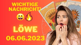 Wichtige Nachricht 🔥🎁 Horoskop  Löwe  06Juni 2023 [upl. by Adnot]