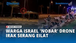 Warga Israel Nobar Drone Irak Serang Eilat Langit Israel Mencekam dengan dentuman Keras [upl. by Honeywell]