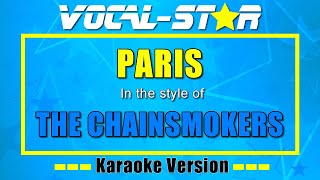 The Chainsmokers  Paris Karaoke Version with Lyrics HD VocalStar Karaoke [upl. by Ydnak452]