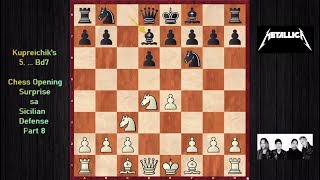 Kupreichiks 5  Bd7 Chess Opening Surprise Sa Sicilian Defense  Part 8  Free 350 Chess Ebooks [upl. by Eynenihc]