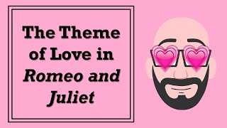 The Theme of Love in Romeo and Juliet [upl. by Cleland]