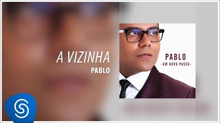 Pablo  A Vizinha Álbum Um Novo Passo Áudio Oficial [upl. by Iva]