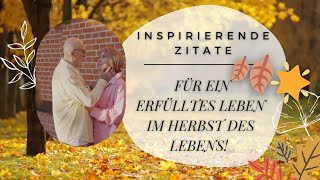 Inspirierende Zitate für ein erfülltes Leben im Herbst des Lebens 🍂🌟  Weisheiten für Senioren [upl. by Appleton]