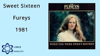 When You Were Sweet Sixteen  Fureys 1981 HQ Lyrics MusiClypz [upl. by Aushoj]