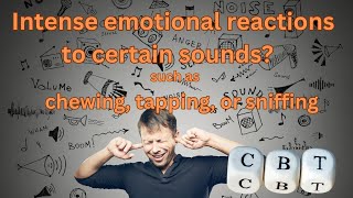 Managing Misophonia with CBT Overcoming Trigger Sounds and Reclaiming Control [upl. by Ias]