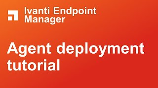 Ivanti Endpoint Manager agent deployment tutorial [upl. by Stiruc]