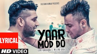 Yaar Mod Do HD Video with lyrics  Guru Randhawa Millind Gaba  New Punjabi Songs 2022 [upl. by Tollmann947]