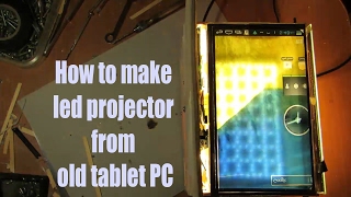 How to make a led projector from old tablet PC [upl. by Essej]