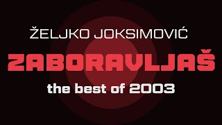 Zeljko Joksimovic  Zaboravljas  Audio 2003 HD [upl. by Omrellug420]