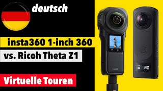 insta360 1inch 360 vs Ricoh Theta Z1  deutsch  kann die insta virtuelle Touren [upl. by Ransom]