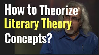 How to Theorize Concepts Some Ideas about Literary Theory [upl. by Chute]