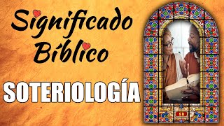 Soteriología Significado Bíblico  ¿Qué Significa Soteriología en la Biblia 🙏 [upl. by Sillig]