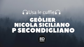 Geôlier ft Nicola Siciliano  P Secondigliano 8D Audio [upl. by Edva80]