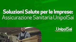 Soluzioni Salute per le Imprese Assicurazione Sanitaria UnipolSai [upl. by Nylauqcaj]