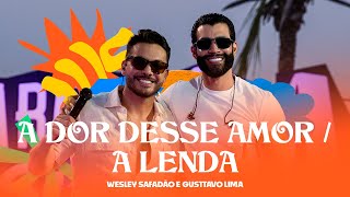 Wesley Safadão e Gusttavo Lima  A Dor Desse Amor  A Lenda  Arrocha Safadão [upl. by Odlavu]