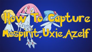 Pokemon Omega Ruby and Alpha Sapphire Tips How To Catch MespritAzelf and Uxie [upl. by Ocsicnarf]